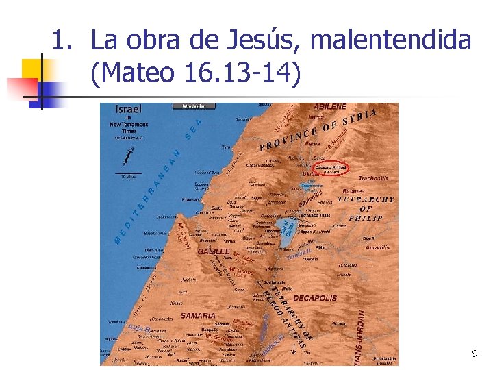 1. La obra de Jesús, malentendida (Mateo 16. 13 -14) 9 