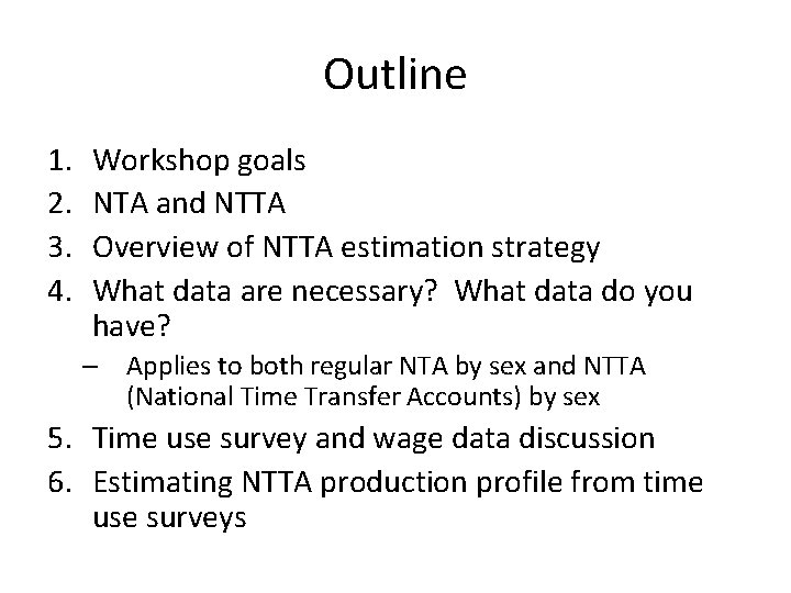 Outline 1. 2. 3. 4. Workshop goals NTA and NTTA Overview of NTTA estimation