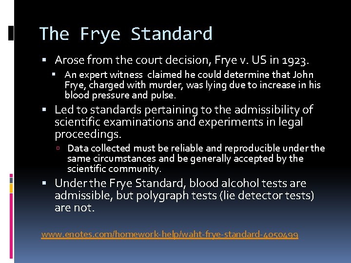 The Frye Standard Arose from the court decision, Frye v. US in 1923. An