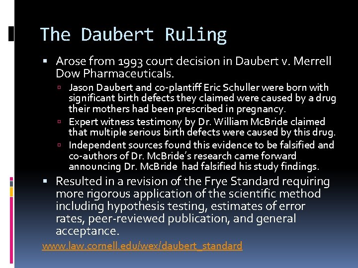 The Daubert Ruling Arose from 1993 court decision in Daubert v. Merrell Dow Pharmaceuticals.