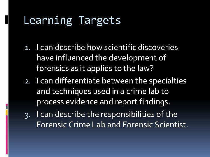 Learning Targets 1. I can describe how scientific discoveries have influenced the development of