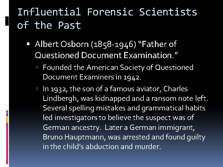 Influential Forensic Scientists of the Past Albert Osborn (1858 -1946) “Father of Questioned Document