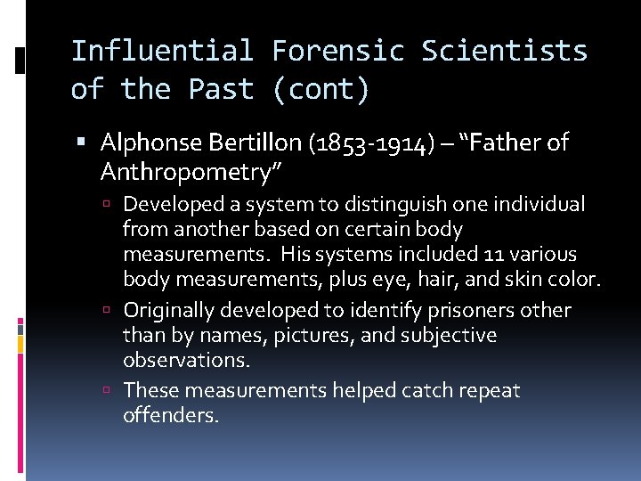 Influential Forensic Scientists of the Past (cont) Alphonse Bertillon (1853 -1914) – “Father of