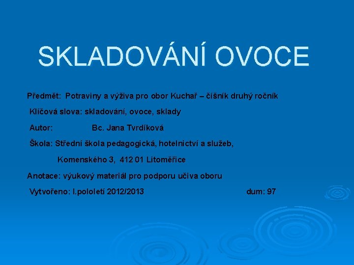 SKLADOVÁNÍ OVOCE Předmět: Potraviny a výživa pro obor Kuchař – číšník druhý ročník Klíčová