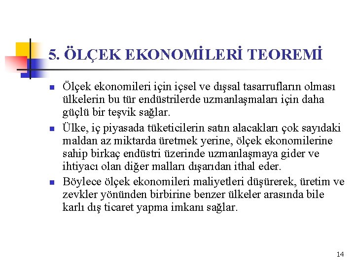 5. ÖLÇEK EKONOMİLERİ TEOREMİ n n n Ölçek ekonomileri için içsel ve dışsal tasarrufların