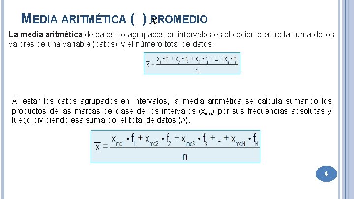 MEDIA ARITMÉTICA ( ) PROMEDIO La media aritmética de datos no agrupados en intervalos