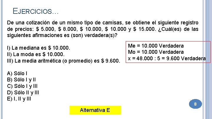 EJERCICIOS… De una cotización de un mismo tipo de camisas, se obtiene el siguiente