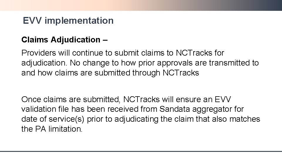 EVV implementation Claims Adjudication – Providers will continue to submit claims to NCTracks for