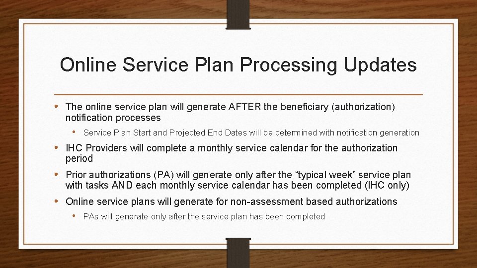 Online Service Plan Processing Updates • The online service plan will generate AFTER the