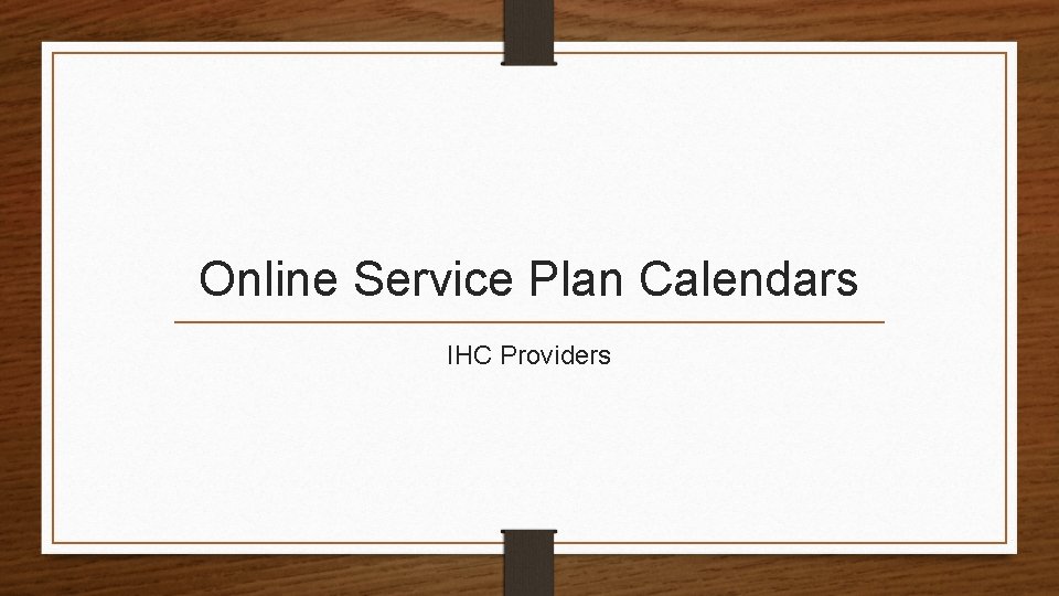 Online Service Plan Calendars IHC Providers 