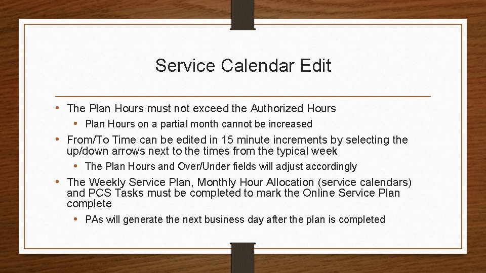Service Calendar Edit • The Plan Hours must not exceed the Authorized Hours •
