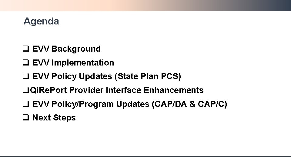 Agenda q EVV Background q EVV Implementation q EVV Policy Updates (State Plan PCS)