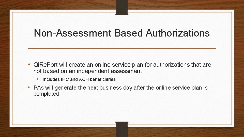 Non-Assessment Based Authorizations • Qi. Re. Port will create an online service plan for