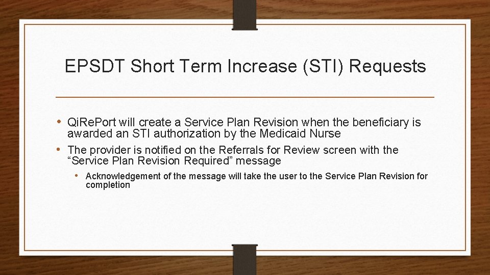 EPSDT Short Term Increase (STI) Requests • Qi. Re. Port will create a Service