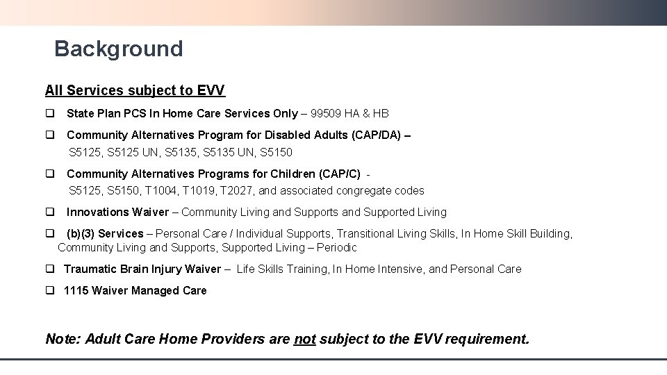 Background All Services subject to EVV q State Plan PCS In Home Care Services