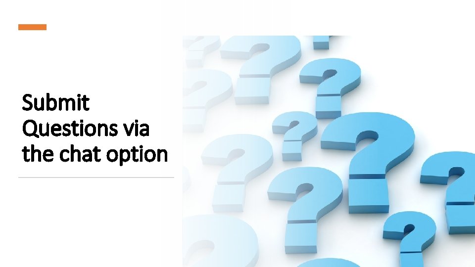Submit Questions via the chat option 