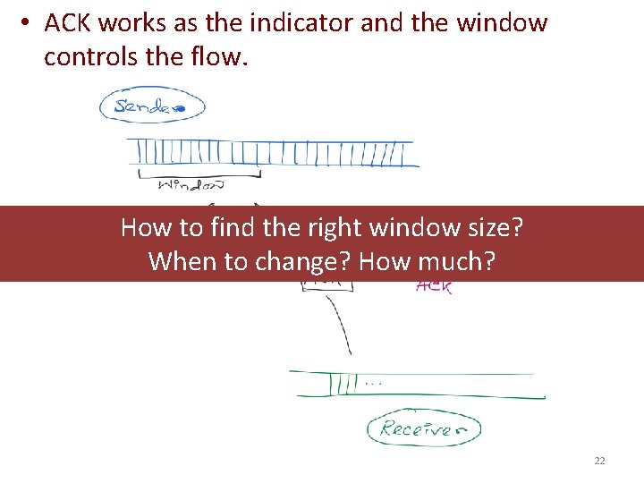 • ACK works as the indicator and the window controls the flow. How • ACK works as the indicator and the window controls the flow. How