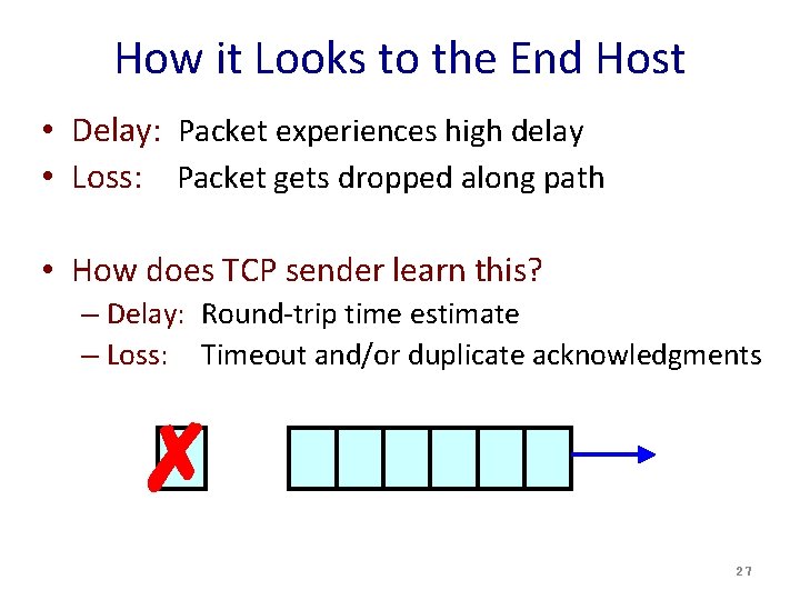 How it Looks to the End Host • Delay: Packet experiences high delay • How it Looks to the End Host • Delay: Packet experiences high delay •