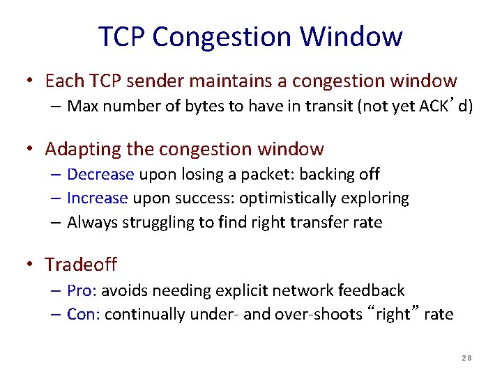 TCP Congestion Window • Each TCP sender maintains a congestion window – Max number TCP Congestion Window • Each TCP sender maintains a congestion window – Max number