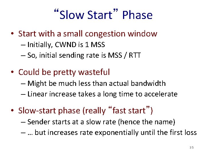 “Slow Start” Phase • Start with a small congestion window – Initially, CWND is “Slow Start” Phase • Start with a small congestion window – Initially, CWND is