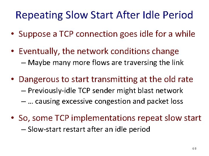 Repeating Slow Start After Idle Period • Suppose a TCP connection goes idle for Repeating Slow Start After Idle Period • Suppose a TCP connection goes idle for