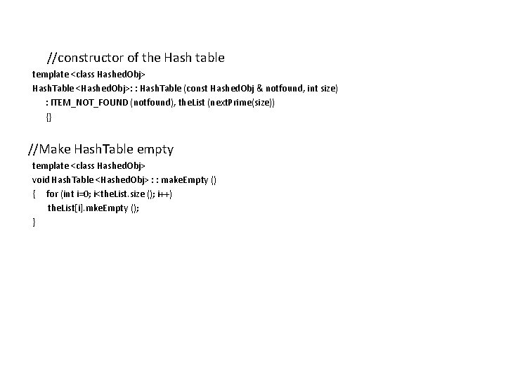 //constructor of the Hash table template <class Hashed. Obj> Hash. Table <Hashed. Obj>: :