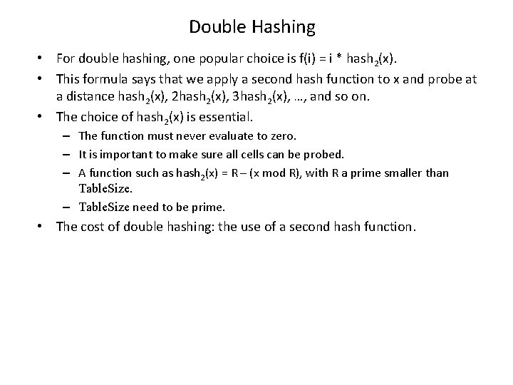 Double Hashing • For double hashing, one popular choice is f(i) = i *