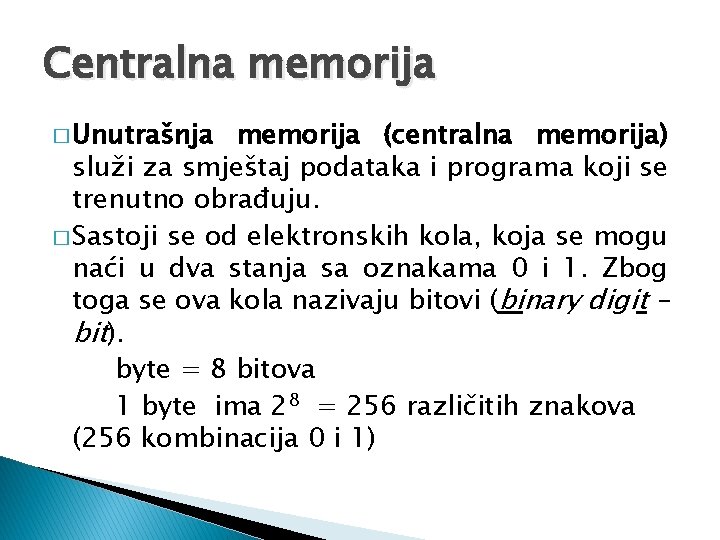 Centralna memorija � Unutrašnja memorija (centralna memorija) služi za smještaj podataka i programa koji