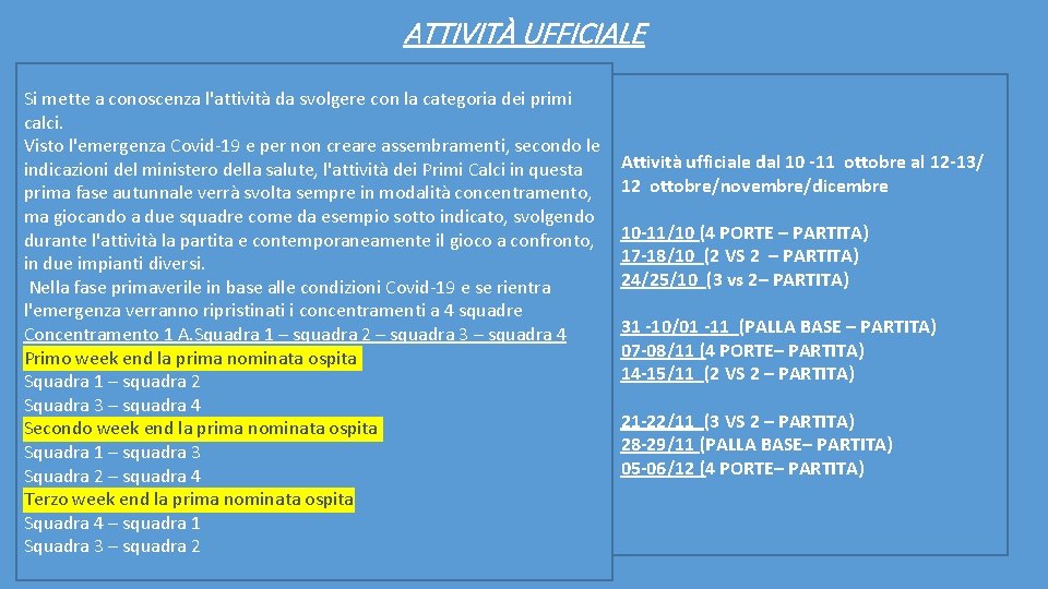ATTIVITÀ UFFICIALE Si mette a conoscenza l'attività da svolgere con la categoria dei primi ATTIVITÀ UFFICIALE Si mette a conoscenza l'attività da svolgere con la categoria dei primi
