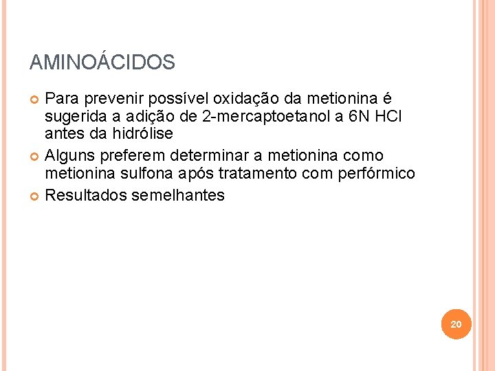 AMINOÁCIDOS Para prevenir possível oxidação da metionina é sugerida a adição de 2 -mercaptoetanol