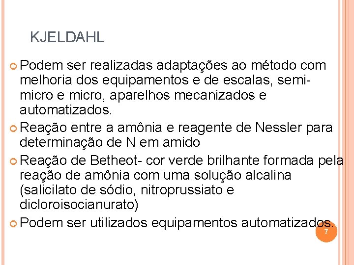 KJELDAHL Podem ser realizadas adaptações ao método com melhoria dos equipamentos e de escalas,