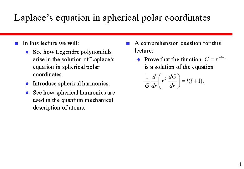 Laplace’s equation in spherical polar coordinates ■ In this lecture we will: ♦ See