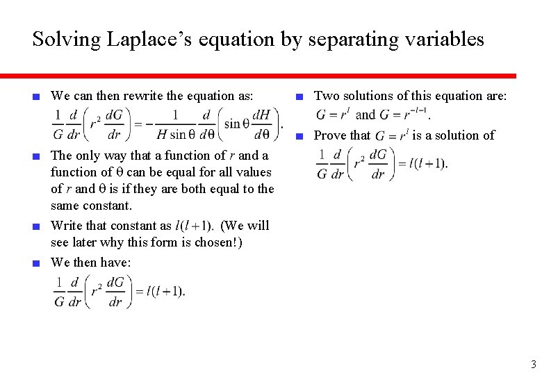 Solving Laplace’s equation by separating variables ■ We can then rewrite the equation as: