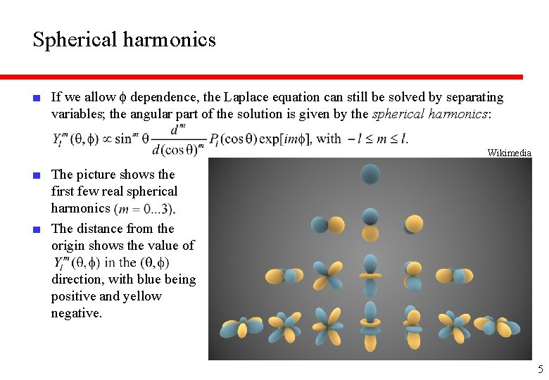 Spherical harmonics ■ If we allow f dependence, the Laplace equation can still be