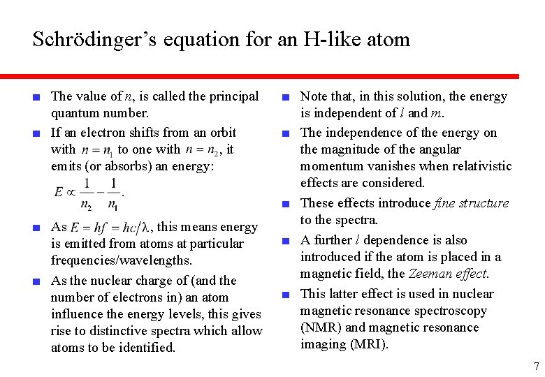 Schrödinger’s equation for an H-like atom ■ The value of n, is called the