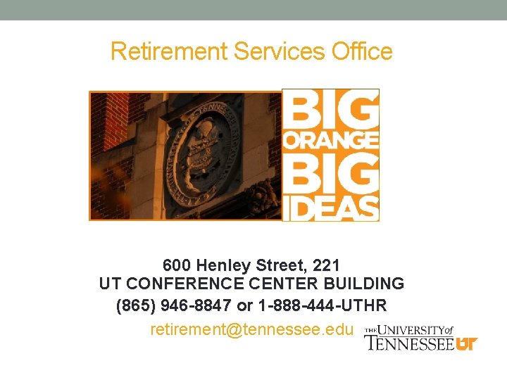 Retirement Services Office 600 Henley Street, 221 UT CONFERENCE CENTER BUILDING (865) 946 -8847