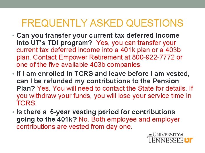 FREQUENTLY ASKED QUESTIONS • Can you transfer your current tax deferred income into UT’s