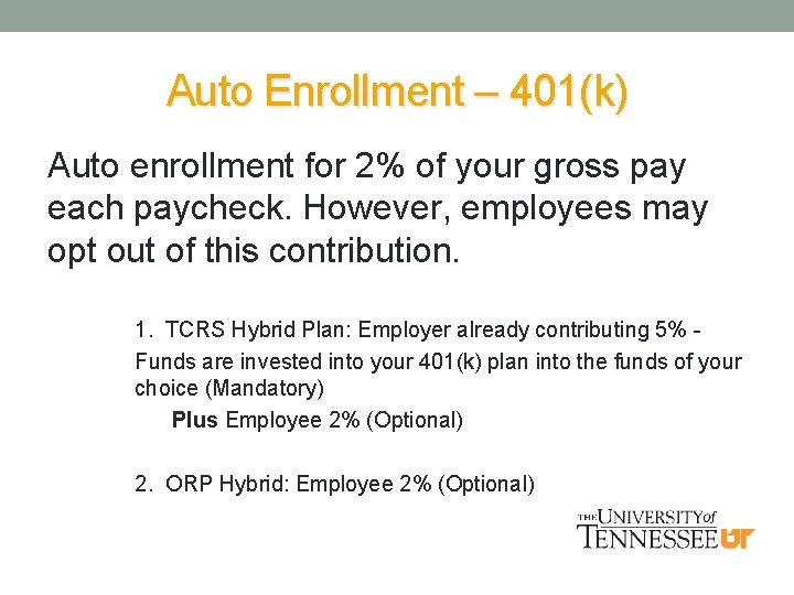 Auto Enrollment – 401(k) Auto enrollment for 2% of your gross pay each paycheck.