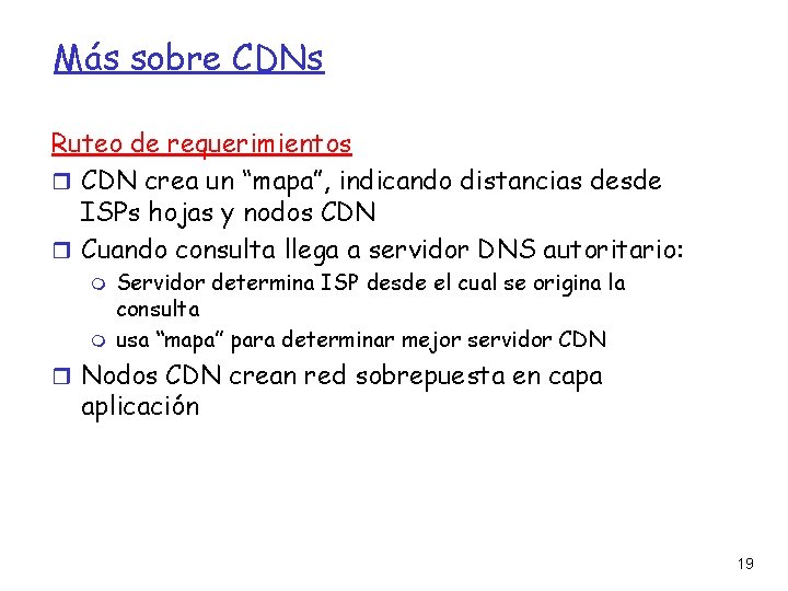 Más sobre CDNs Ruteo de requerimientos CDN crea un “mapa”, indicando distancias desde ISPs
