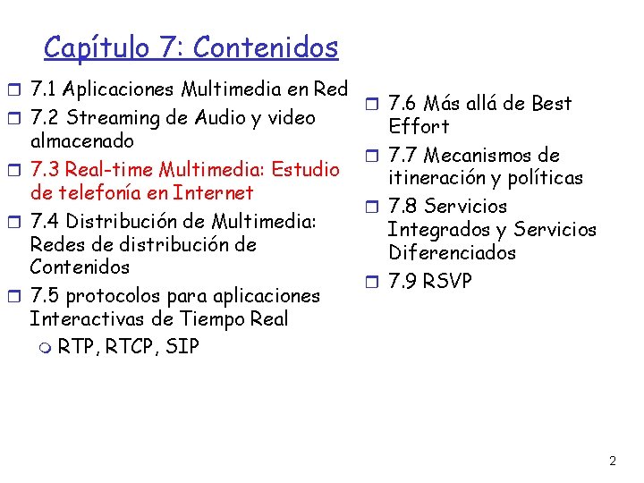 Capítulo 7: Contenidos 7. 1 Aplicaciones Multimedia en Red 7. 2 Streaming de Audio
