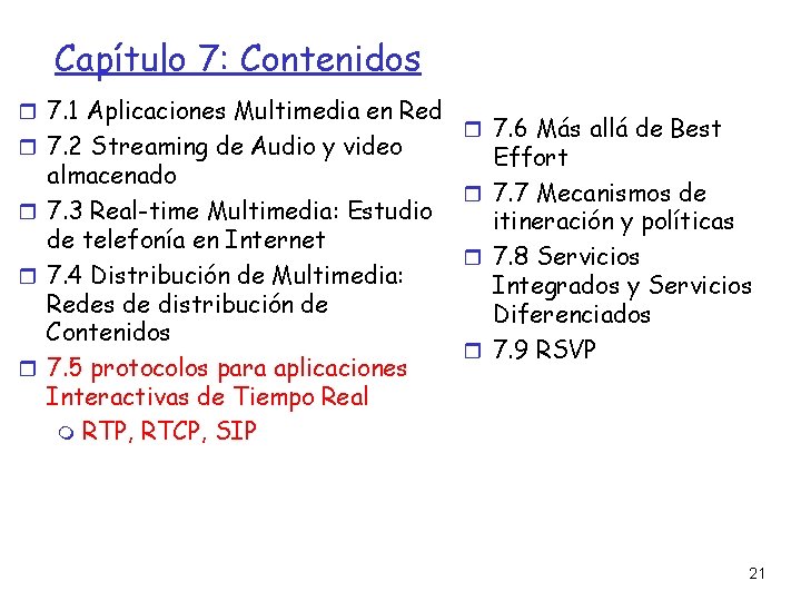 Capítulo 7: Contenidos 7. 1 Aplicaciones Multimedia en Red 7. 2 Streaming de Audio