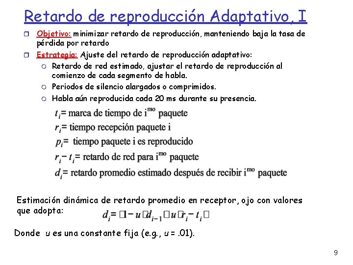 Retardo de reproducción Adaptativo, I Objetivo: minimizar retardo de reproducción, manteniendo baja la tasa