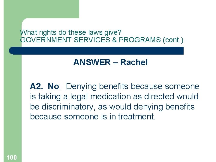 What rights do these laws give? GOVERNMENT SERVICES & PROGRAMS (cont. ) ANSWER –