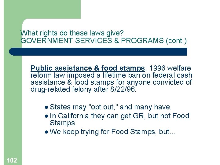 What rights do these laws give? GOVERNMENT SERVICES & PROGRAMS (cont. ) Public assistance