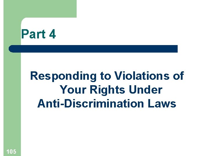 Part 4 Responding to Violations of Your Rights Under Anti-Discrimination Laws 105 