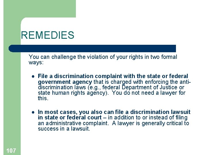 REMEDIES You can challenge the violation of your rights in two formal ways: ●