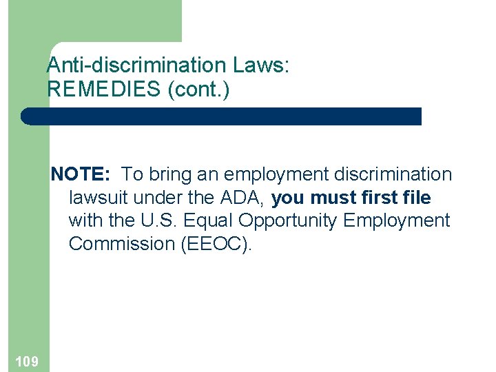 Anti-discrimination Laws: REMEDIES (cont. ) NOTE: To bring an employment discrimination lawsuit under the