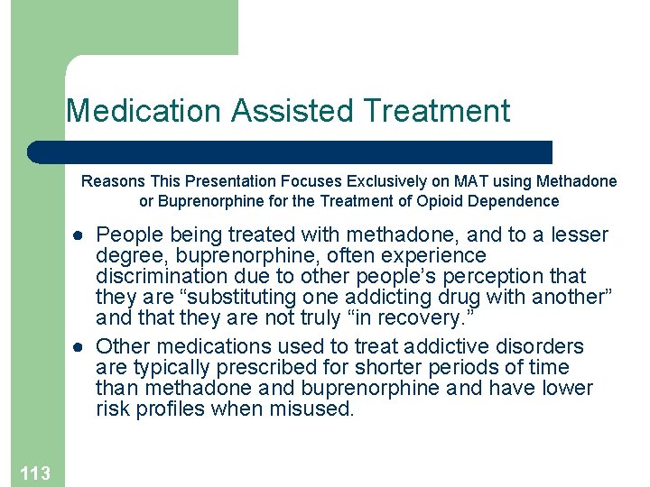 Medication Assisted Treatment Reasons This Presentation Focuses Exclusively on MAT using Methadone or Buprenorphine