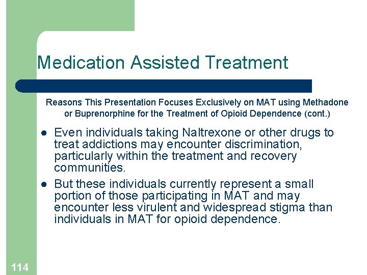 Medication Assisted Treatment Reasons This Presentation Focuses Exclusively on MAT using Methadone or Buprenorphine