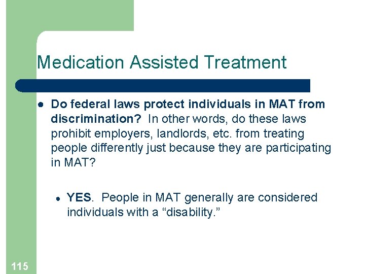 Medication Assisted Treatment ● Do federal laws protect individuals in MAT from discrimination? In